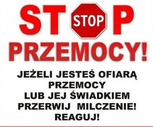 Stop przemocy - jeżeli jesteś ofiarą przemocy lub jej świadkiem przerwij milczenie!reaguj!